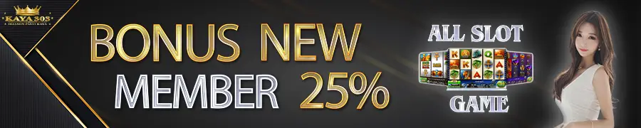 BONUS NEW MEMBER 25% KAYA303
